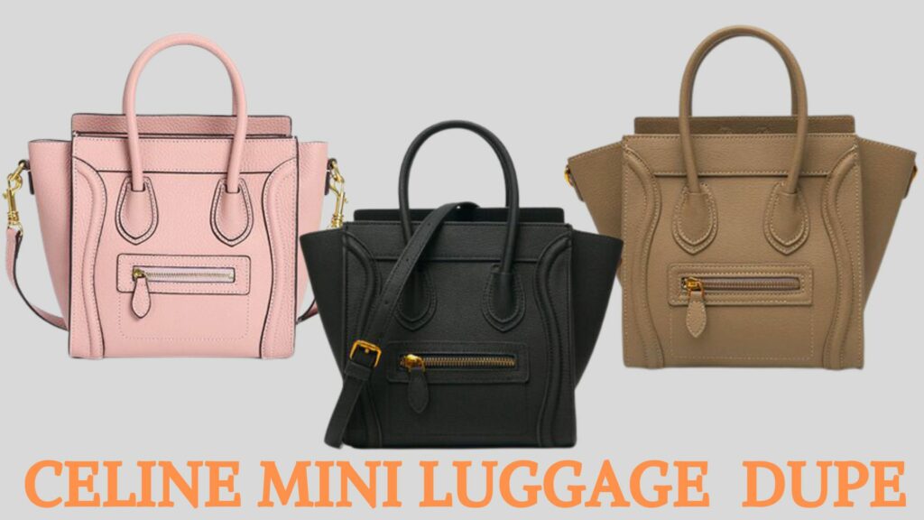 The Best Celine Mini Luggage Bag Dupes On Baginc